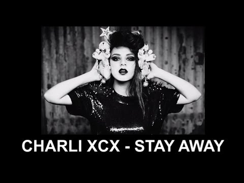 Charli XCX - Stay Away [Official Audio]