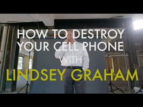 How to Destroy Your Cell Phone With Sen. Lindsey Graham