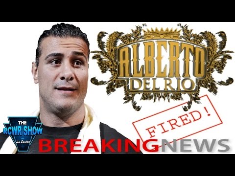 Alberto Del Rio Fired By WWE For Unprofessional Conduct &amp; Altercation! WWE Releases Alberto Del Rio!