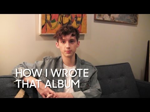 How I Wrote That Album: Troye Sivan &quot;Blue Neighbourhood&quot;