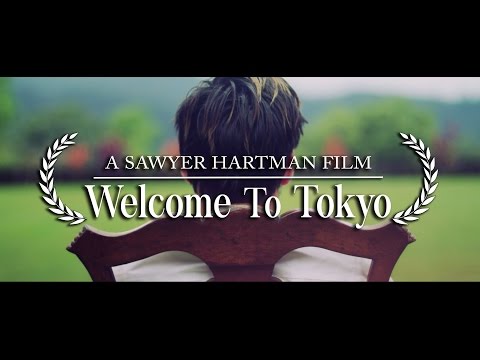 Welcome To Tokyo • A Sawyer Hartman Film